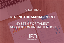 Adopting Strengths Management System for Talent Acquisition and Retention