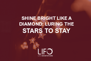 Shine Bright Like a Diamond: Luring the Stars to Stay (Knowing Your Employees Using LIFO®)