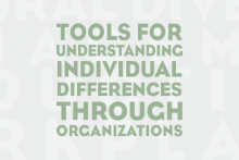 Tools For Understanding Individual Differences Through Organizations