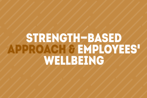 Strength-based Approach & Employees’ Well-being