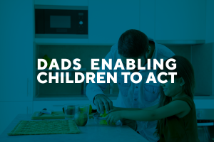 Dads: Enabling Children to Act