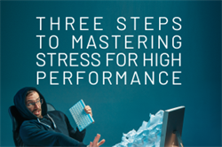 Three Steps to Mastering Stress for High Performance